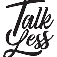 Talk Less